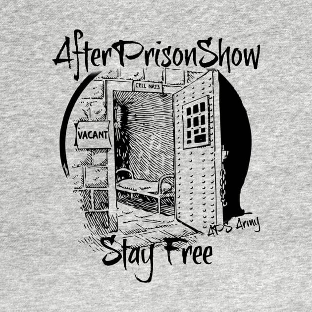 AfterPrisonShow Stay Free (Black Logo) by AfterPrisonShow